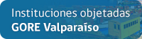 Instituciones objetadas GORE Valparaíso